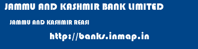 JAMMU AND KASHMIR BANK LIMITED  JAMMU AND KASHMIR REASI    banks information 